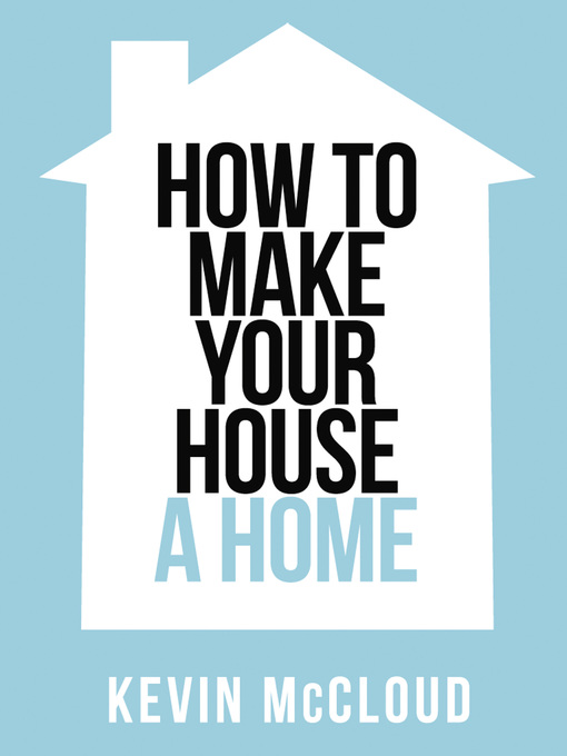 Title details for Kevin McCloud's How to Make Your House a Home (Collins Shorts, Book 3) by Kevin McCloud - Wait list